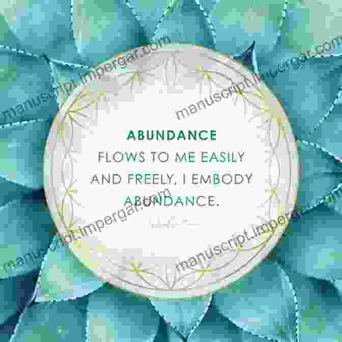 Abundance Flows Freely Into Your Life When You Are Open To It No Excuses (Volume One) : You Have All You Will Ever Need