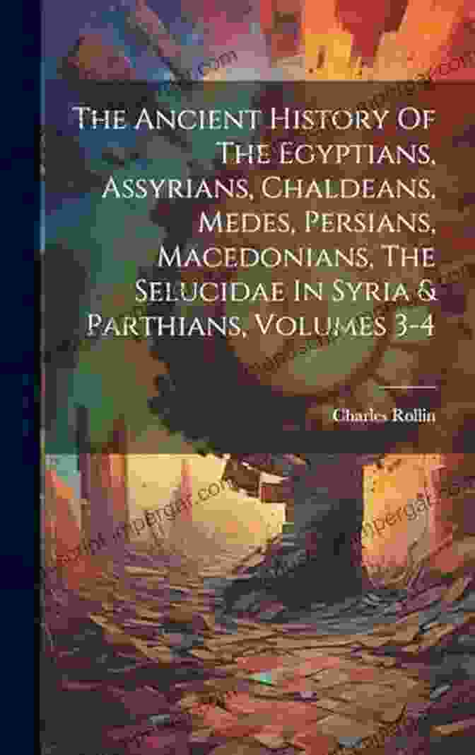 Ancient Egyptian Pharaoh The Ancient History Of The Egyptians Assyrians Chaldeans Medes Persians Macedonians The Selucidae In Syria Parthians Volume 3 4