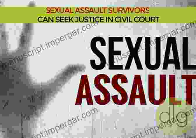 Attorney Representing A Sexual Assault Survivor In Court Shattering Silences: Strategies To Prevent Sexual Assault Heal Survivors And Bring Assailants To Justice