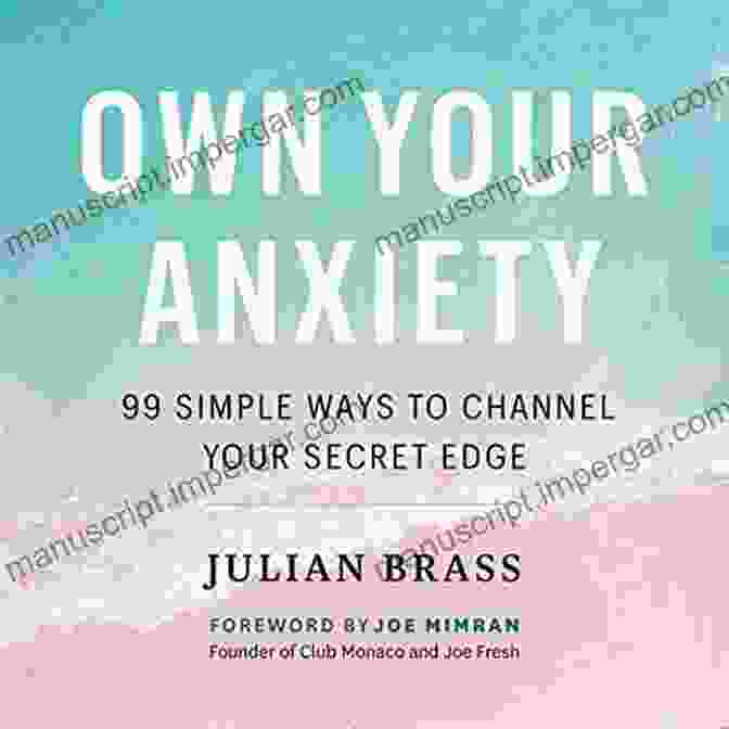 Book Cover: 99 Simple Ways To Channel Your Secret Edge Own Your Anxiety: 99 Simple Ways To Channel Your Secret Edge