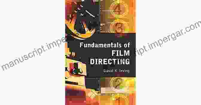 Book Cover Of Fundamentals Of Film Directing By David Irving Fundamentals Of Film Directing David K Irving