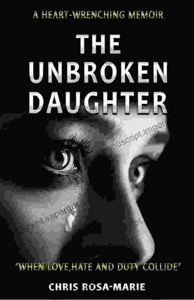 Book Cover Of The Unbroken Daughter Chris Rosa Marie