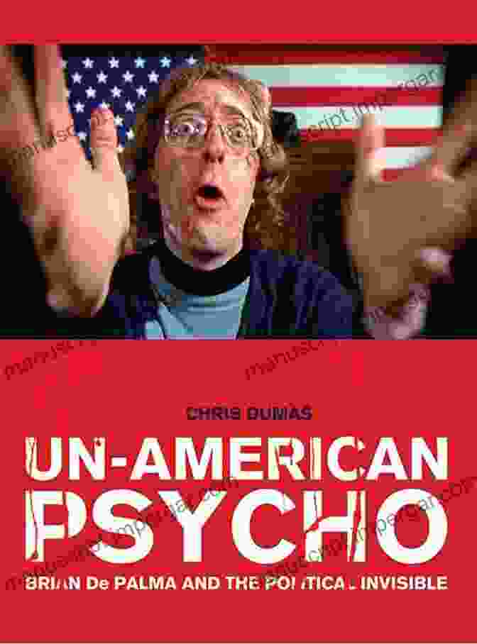 Brian De Palma And The Political Unseen Book Cover Un American Psycho: Brian De Palma And The Political Invisible