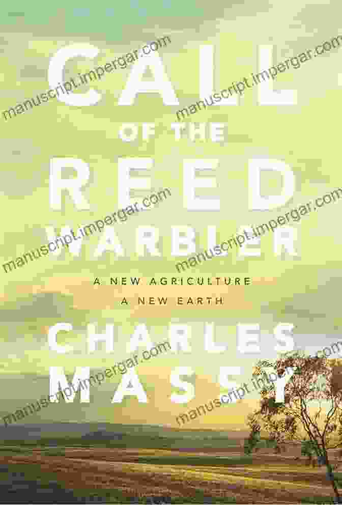 Call Of The Reed Warbler Book Cover Call Of The Reed Warbler: A New Agriculture A New Earth