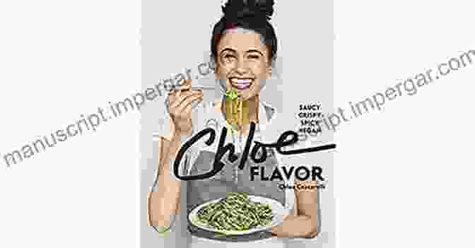 Chloe Flavor Saucy Crispy Spicy Vegan Cookbook Cover Chloe Flavor: Saucy Crispy Spicy Vegan: A Cookbook