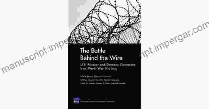 Cold War Detainees The Battle Behind The Wire: U S Prisoner And Detainee Operations From World War II To Iraq