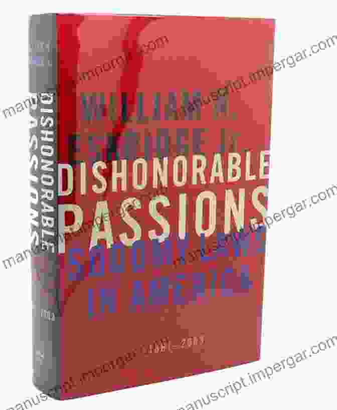 Dishonorable Passions: Sodomy Laws in America 1861 2003