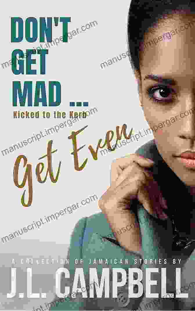 Don't Get Mad, Get Even: Short Stories Vol. 1 Kicked To The Kerb Don T Get Mad Get Even Short Stories Vol 2 Kicked To The Kerb (Dont Get Mad Get Even)