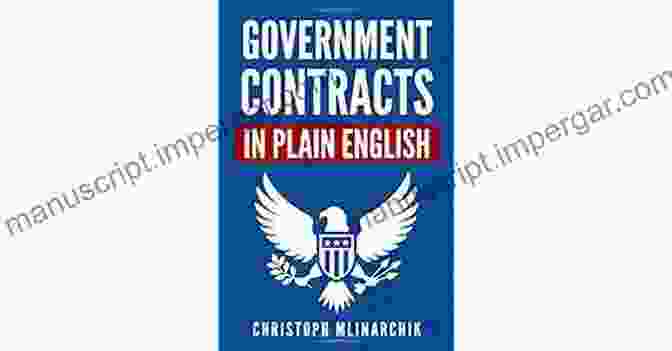 Government Contracts In Plain English Book Cover Government Contracts In Plain English: What You Need To Know About The FAR (Federal Acquisition Regulation) DFARS Subcontracts Small Business Set Asides Contracts In Plain English Series)