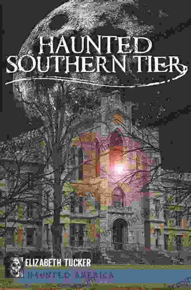 Haunted Southern Tier Book Cover Haunted Southern Tier (Haunted America)