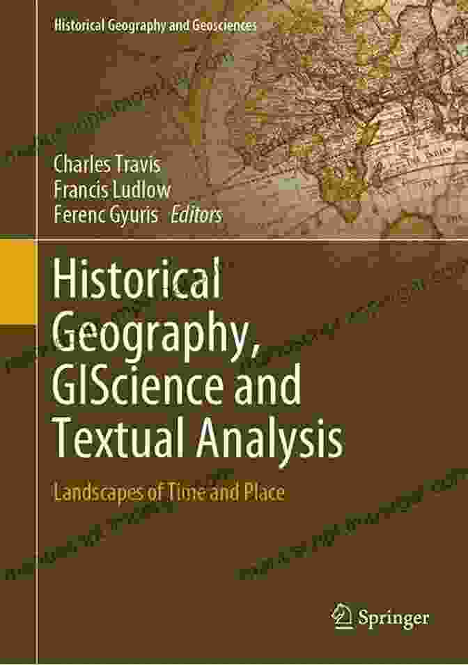 Historical Geography, GIScience, And Textual Analysis Book Cover Historical Geography GIScience And Textual Analysis: Landscapes Of Time And Place (Historical Geography And Geosciences)