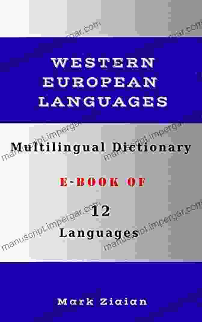 Multilingual Dictionary Of 12 Western European Languages Cover Multilingual Dictionary Of 12 Western European Languages: Almost 1400 Words In English German Dutch Swedish Danish Norwegian French Italian Spanish (Multilingual Dictionaries And Phrasebooks)