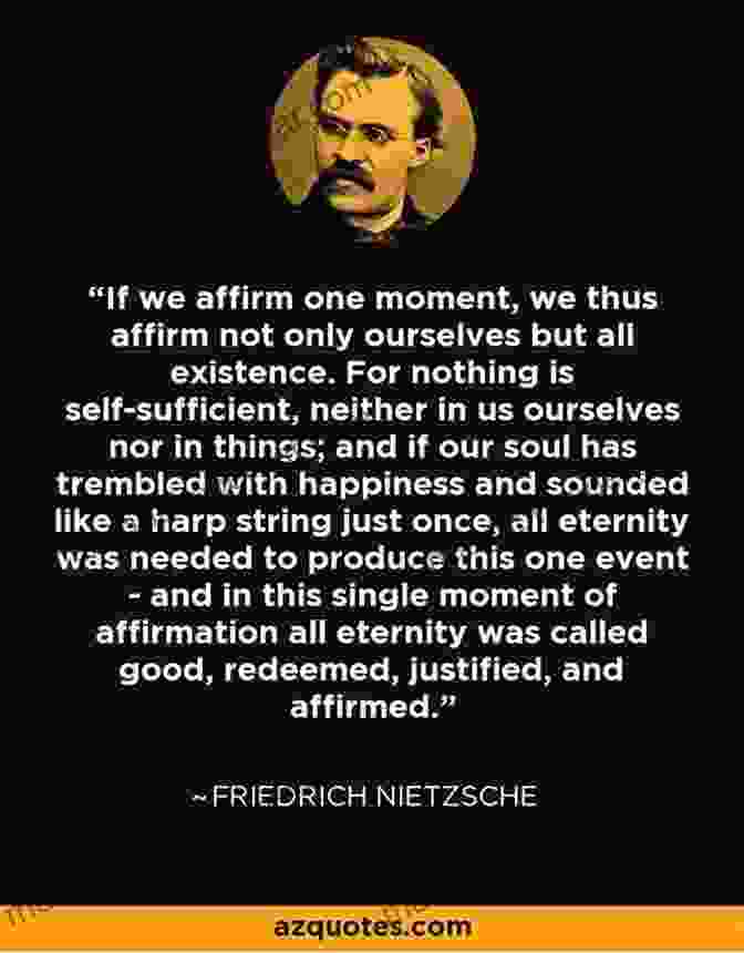 Nietzsche's Philosophy Is An Affirmation Of Life In All Its Complexity Nietzsche And The Becoming Of Life