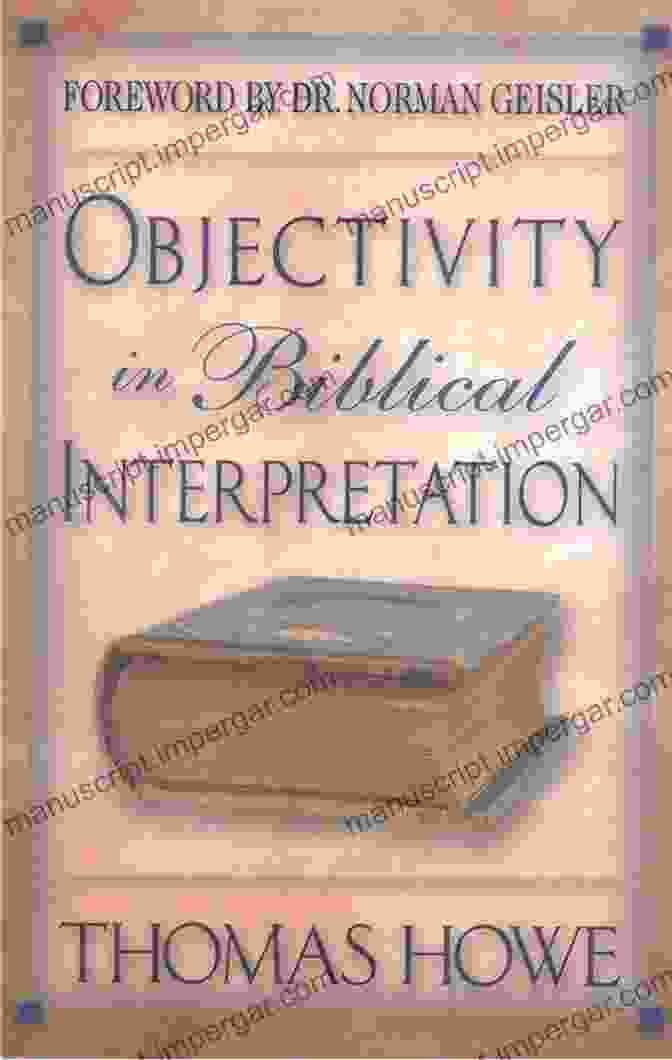 Objectivity In Biblical Interpretation Book By Thomas Howe Objectivity In Biblical Interpretation Thomas Howe