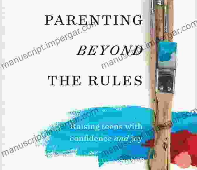 Raising Teens With Confidence And Joy Book Cover Parenting Beyond The Rules: Raising Teens With Confidence And Joy