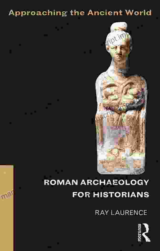 Roman Archaeology For Historians Book Cover Roman Archaeology For Historians (Approaching The Ancient World)