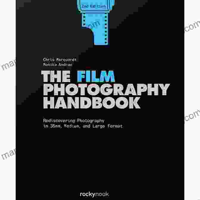 The Film Photography Handbook Book Cover The Film Photography Handbook: Rediscovering Photography In 35mm Medium And Large Format