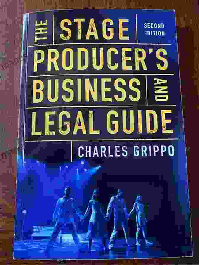 The Stage Producer Business And Legal Guide The Stage Producer S Business And Legal Guide