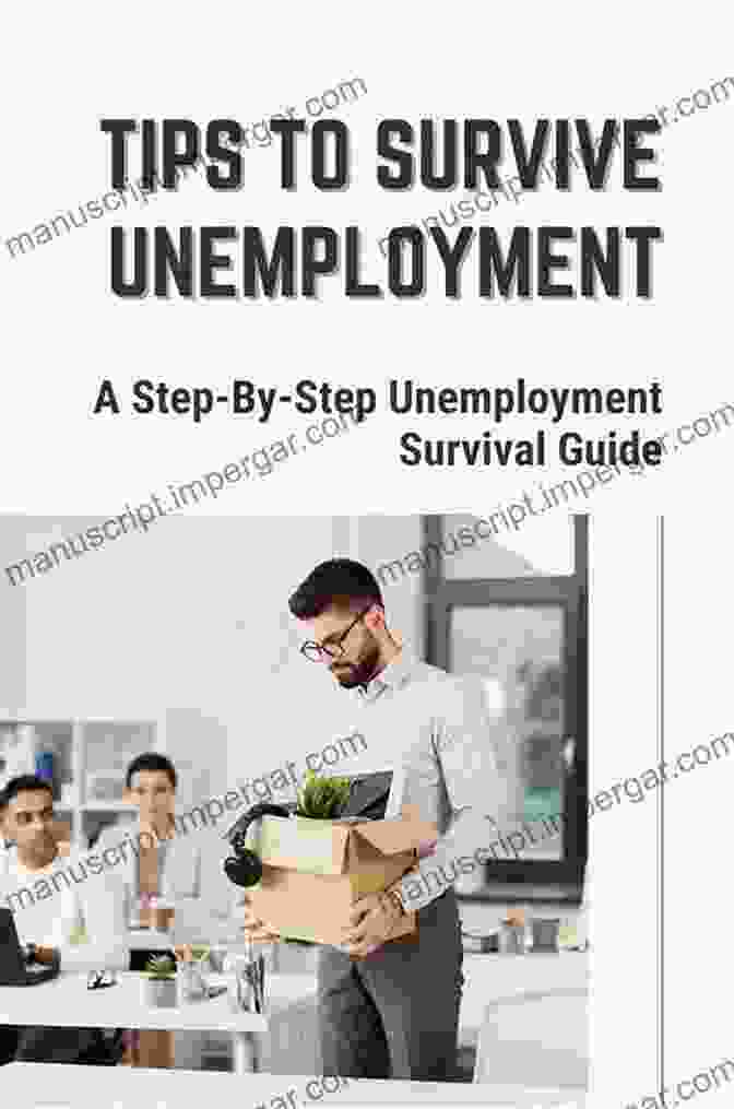 The Ultimate Step By Step Unemployment Survival Guide Got Fired?: The Ultimate Step By Step Unemployment Survival Guide: How To Deal With Job Loss Lower Stress And Rock Your Next Job Interview