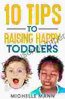 10 Tips To Raising Happy Toddlers (Parenting Tips Tricks)