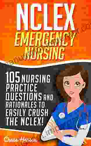 NCLEX Emergency Medications: 105 Nursing Practice Questions Rationales To EASILY Crush The NCLEX (Nursing Review Questions And RN Comprehensive Content NCLEX RN Trainer Test Success 1)