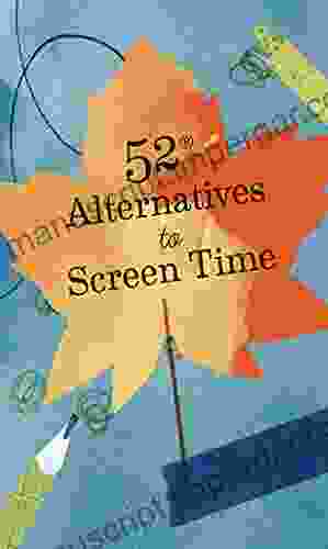 52 Alternatives To Screen Time Chronicle