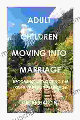 ADULT CHILDREN MOVING INTO MARRIAGE: BECOMING AND GETTING THE RIGHT PARTNER IN MARRIAGE