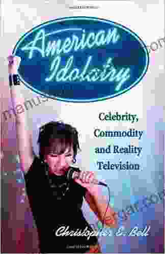 American Idolatry: Celebrity Commodity And Reality Television