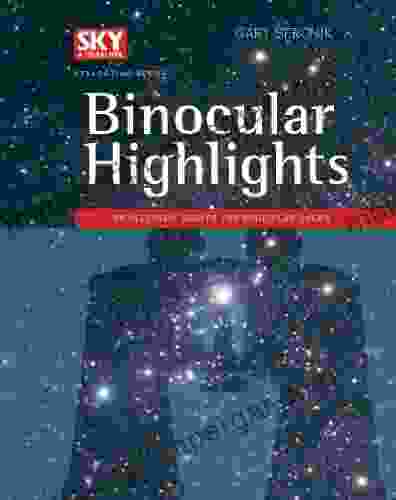 Binocular Highlights: 99 Celestial Sights For Binocular Users