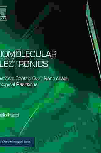 Biomolecular Electronics: Bioelectronics And The Electrical Control Of Biological Systems And Reactions (Micro And Nano Technologies)