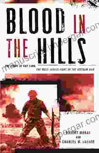 Blood in the Hills: The Story of Khe Sanh the Most Savage Fight of the Vietnam War