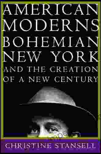 American Moderns: Bohemian New York And The Creation Of A New Century