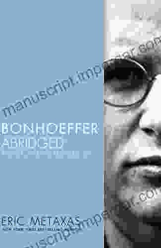 Bonhoeffer Abridged: Pastor Martyr Prophet Spy