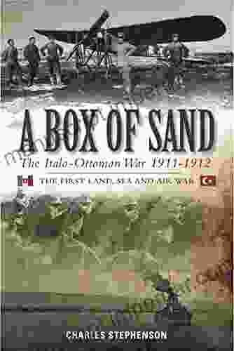 A Box of Sand: The Italo Ottoman War 1911 1912