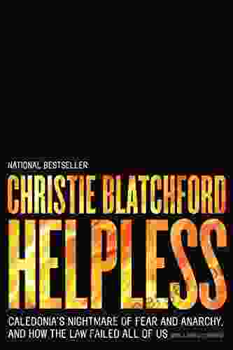 Helpless: Caledonia S Nightmare Of Fear And Anarchy And How The Law Failed All Of Us