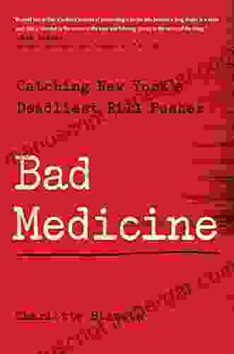 Bad Medicine: Catching New York S Deadliest Pill Pusher