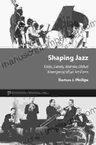 Shaping Jazz: Cities Labels And The Global Emergence Of An Art Form