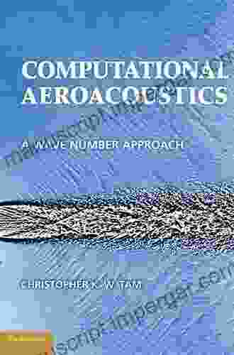 Computational Aeroacoustics: A Wave Number Approach (Cambridge Aerospace 33)