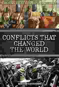 Conflicts That Changed The World: 3 000 Years Of War Alexander The Great Julius Caesar Crusades Vikings War Of The Roses American Civil War WWI WWII Iraq War On Terror