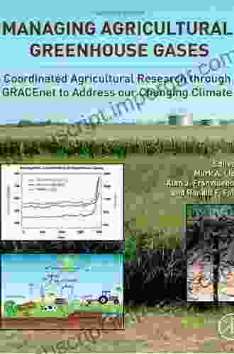 Managing Agricultural Greenhouse Gases: Coordinated Agricultural Research Through GRACEnet To Address Our Changing Climate