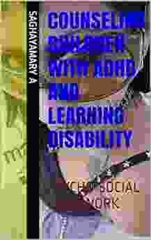 COUNSELING CHILDREN WITH ADHD AND LEARNING DISABILITY: PSYCHO SOCIAL CASE WORK