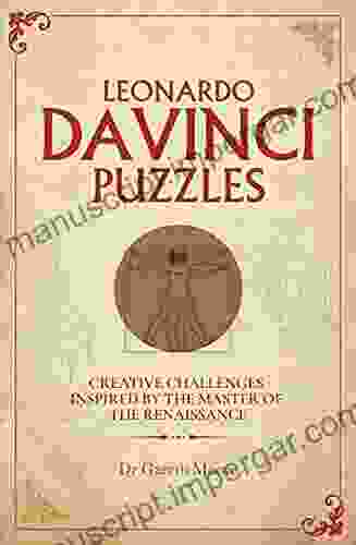 Leonardo Da Vinci Puzzles: Creative Challenges Inspired By The Master Of The Renaissance