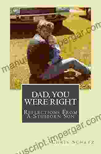 Dad You Were Right: Reflections From A Stubborn Son