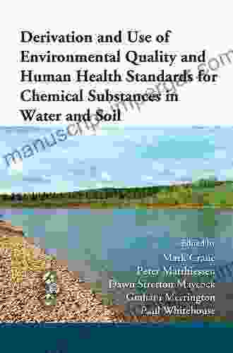 Derivation And Use Of Environmental Quality And Human Health Standards For Chemical Substances In Water And Soil (Society Of Environmental Toxicology And Chemistry)