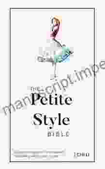 The Petite Style Bible: A Detailed Wardrobe Solution For Short Women