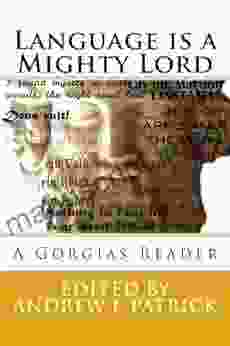 Language Is A Mighty Lord: A Gorgias Reader