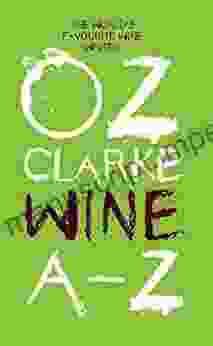 Oz Clarke Wine A Z: The World S Favourite Wine Writer