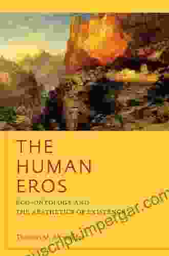 The Human Eros: Eco Ontology And The Aesthetics Of Existence (American Philosophy)