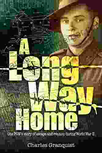 A Long Way Home: One POW S Story Of Escape And Evasion During World War II