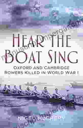 Hear The Boat Sing: Oxford And Cambridge Rowers Killed In World War I